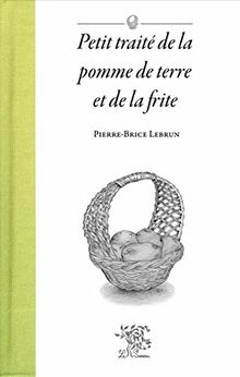 Petit traité de la pomme de terre et de la frite