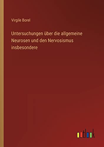 Untersuchungen über die allgemeine Neurosen und den Nervosismus insbesondere