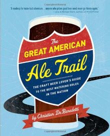 The Great American Ale Trail: The Craft Beer Lover's Guide to the Best Watering Holes in the Nation