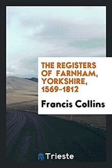 The Registers of Farnham, Yorkshire, 1569-1812