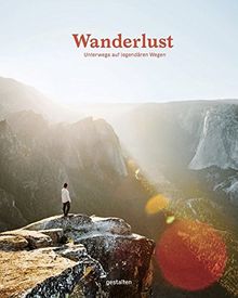 Wanderlust: Unterwegs auf legendären Wegen