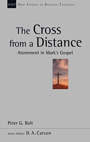 The Cross from a Distance: Atonement In Mark'S Gospel (New Studies in Biblical Theology)