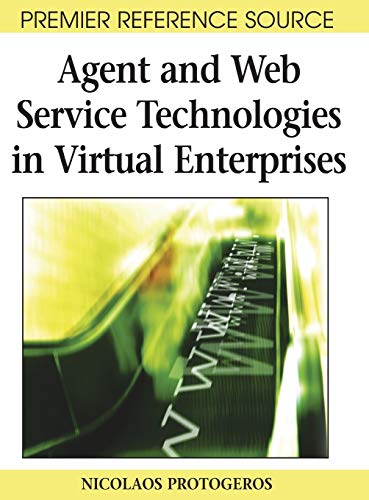 Agent and Web Service Technologies in Virtual Enterprises (Premier Reference Source)