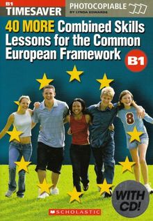 40 More Combined Skills Lessons for the Common European Fram (Timesaver)