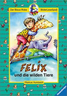 Der Blaue Rabe - BilderLeseSpaß: Felix und die wilden Tiere
