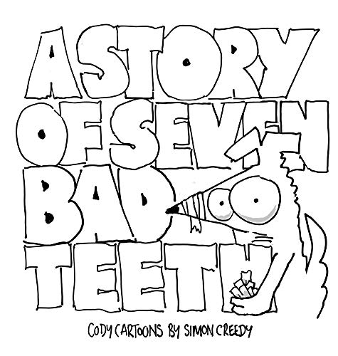 A STORY OF SEVEN BAD TEETH: A sad but true life experience for Cody (Cody Books by Simon Creedy, Band 2)