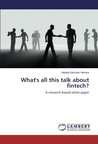 What's all this talk about fintech?: A research-based white paper