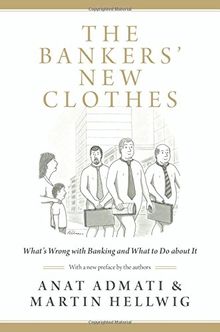 Bankers' New Clothes: What's Wrong with Banking and What to Do about It