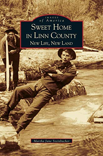 Sweet Home in Linn County: : New Life, New Land