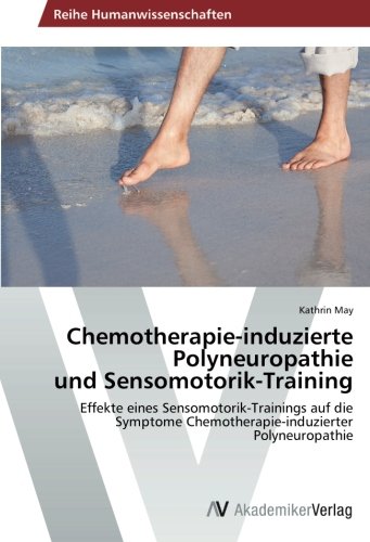 Chemotherapie-induzierte Polyneuropathie und Sensomotorik-Training: Effekte eines Sensomotorik-Trainings auf die Symptome Chemotherapie-induzierter Polyneuropathie