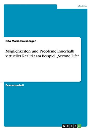 Möglichkeiten und Probleme innerhalb virtueller Realität am Beispiel Second Life