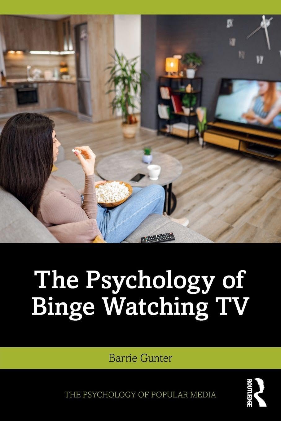 The Psychology of Binge Watching TV (Psychology of Popular Media)