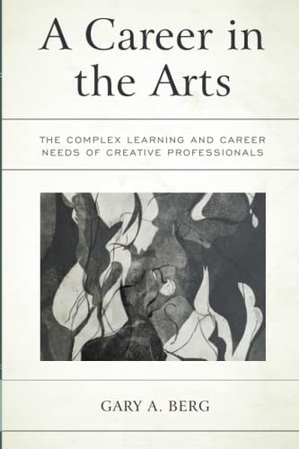 A Career in the Arts: The Complex Learning and Career Needs of Creative Professionals
