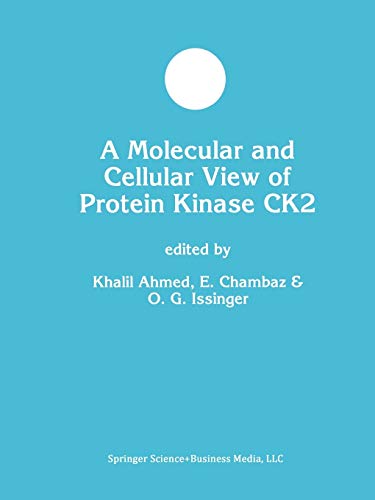 A Molecular and Cellular View of Protein Kinase CK2 (Developments in Molecular and Cellular Biochemistry) (Developments in Molecular and Cellular Biochemistry, 27, Band 27)