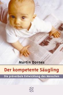 Der kompetente Säugling. Sonderausgabe. Die präverbale Entwicklung des Menschen.