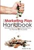 Marketing Plan Handbook: Develop Big Picture Marketing Plans for Pennies on the Dollar