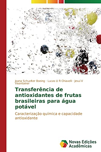 Transferência de antioxidantes de frutas brasileiras para água potável: Caracterização química e capacidade antioxidante