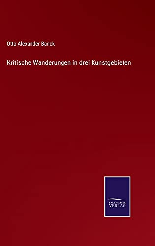 Kritische Wanderungen in drei Kunstgebieten