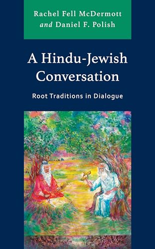A Hindu-Jewish Conversation: Root Traditions in Dialogue (Studies in Comparative Philosophy and Religion)