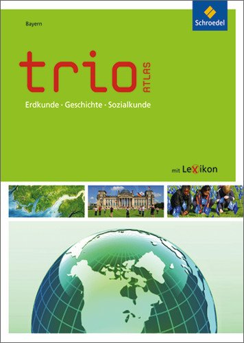 GEBRAUCHT Trio Atlas für Erdkunde Geschichte und Politik - Ausgabe 2011 Bayern (Trio Atlas für Erdkunde Geschichte und Sozialkunde) - Preis vom 08102023 050440 h