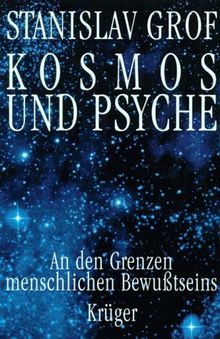 Kosmos und Psyche. An den Grenzen menschlichen Bewußtseins