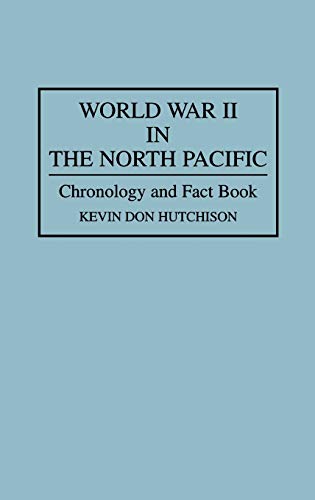 World War II in the North Pacific: Chronology and Fact Book