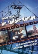 Im Tal der Könige. Ein Handbuch für Reisen an Emscher, Rhein und Ruhr