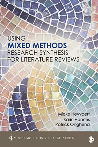 Using Mixed Methods Research Synthesis for Literature Reviews (Mixed Methods Research Series) (SAGE Mixed Methods Research, Band 4)