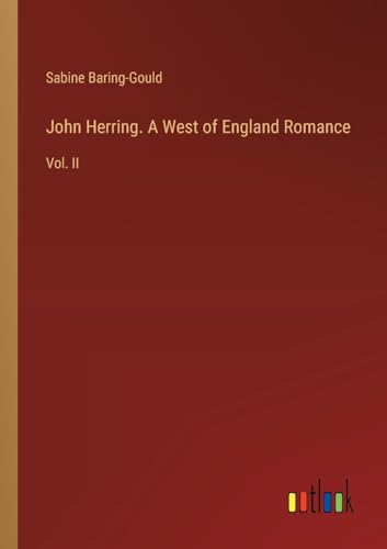 John Herring. A West of England Romance: Vol. II
