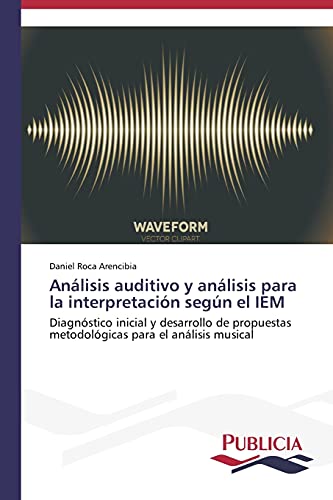 Análisis auditivo y análisis para la interpretación según el IEM: Diagnóstico inicial y desarrollo de propuestas metodológicas para el análisis musical