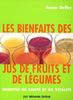 Les bienfaits des jus de fruits et de légumes : recettes de santé et vitalité
