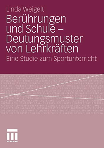 Berührungen und Schule - Deutungsmuster von Lehrkräften: Eine Studie zum Sportunterricht