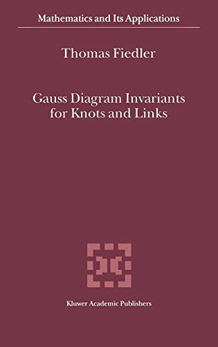 Gauss Diagram Invariants for Knots and Links (Mathematics and Its Applications, 532, Band 532)