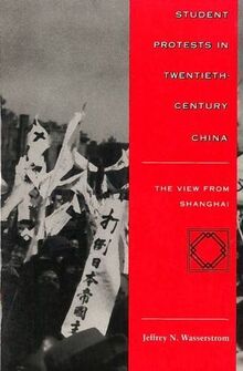 Student Protests in Twentieth-Century China: The View from Shanghai