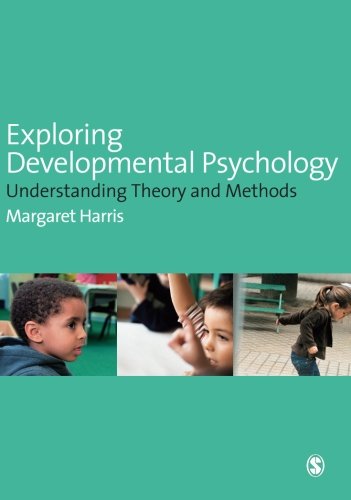 Exploring Developmental Psychology: Understanding Theory and Methods