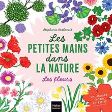 Les petites mains dans la nature. Les fleurs