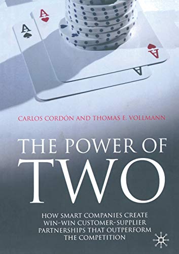 The Power of Two: How Smart Companies Create Win: Win Customer- Supplier Partnerships that Outperform the Competition