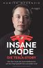 Insane Mode - Die Tesla-Story: Wie Elon Musk die Automobilbranche auf den Kopf gestellt hat und stellen wird