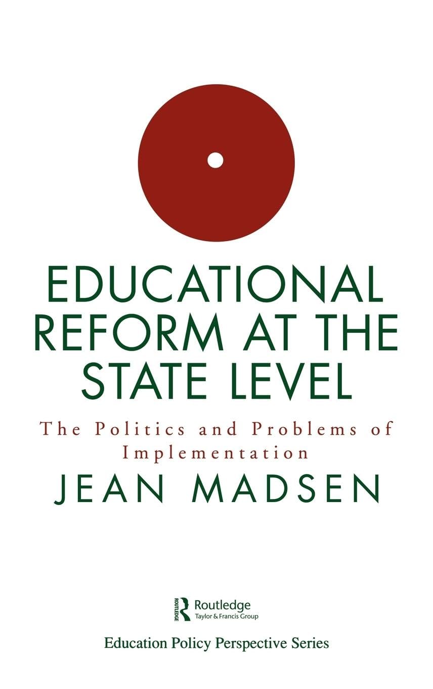 Educational Reform At The State Level: The Politics And Problems Of implementation (Education Policy Perspectives Series)