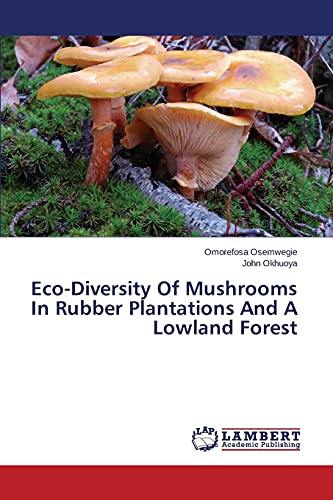 Eco-Diversity Of Mushrooms In Rubber Plantations And A Lowland Forest