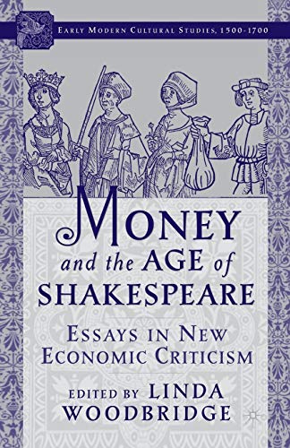 Money and the Age of Shakespeare: Essays in New Economic Criticism (Early Modern Cultural Studies 1500–1700)
