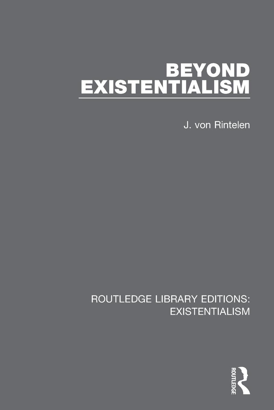 Beyond Existentialism (Routledge Library Editions: Existentialism, Band 1)