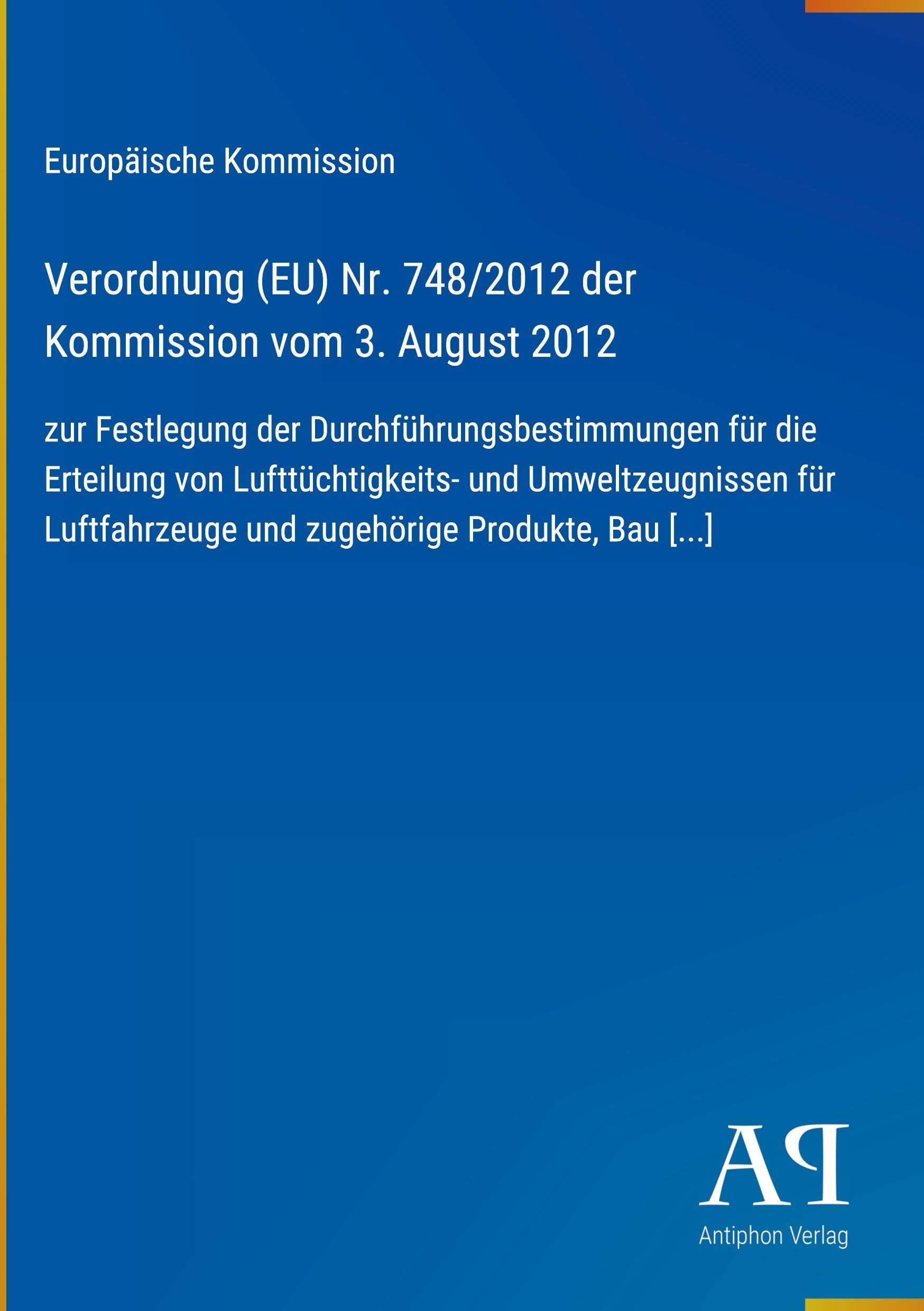 Verordnung (EU) Nr. 748/2012 der Kommission vom 3. August 2012