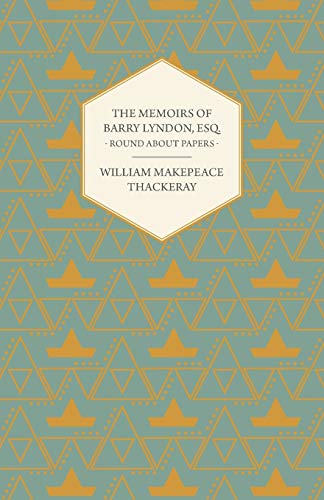 The Memoirs of Barry Lyndon, Esq.- Round About Papers