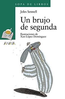 Un brujo de segunda (Literatura Infantil (6-11 Años) - Sopa De Libros)