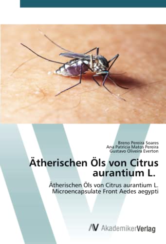 Ätherischen Öls von Citrus aurantium L.: Ätherischen Öls von Citrus aurantium L. Microencapsulate Front Aedes aegypti