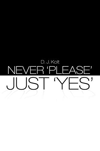 Never 'Please' Just 'Yes'