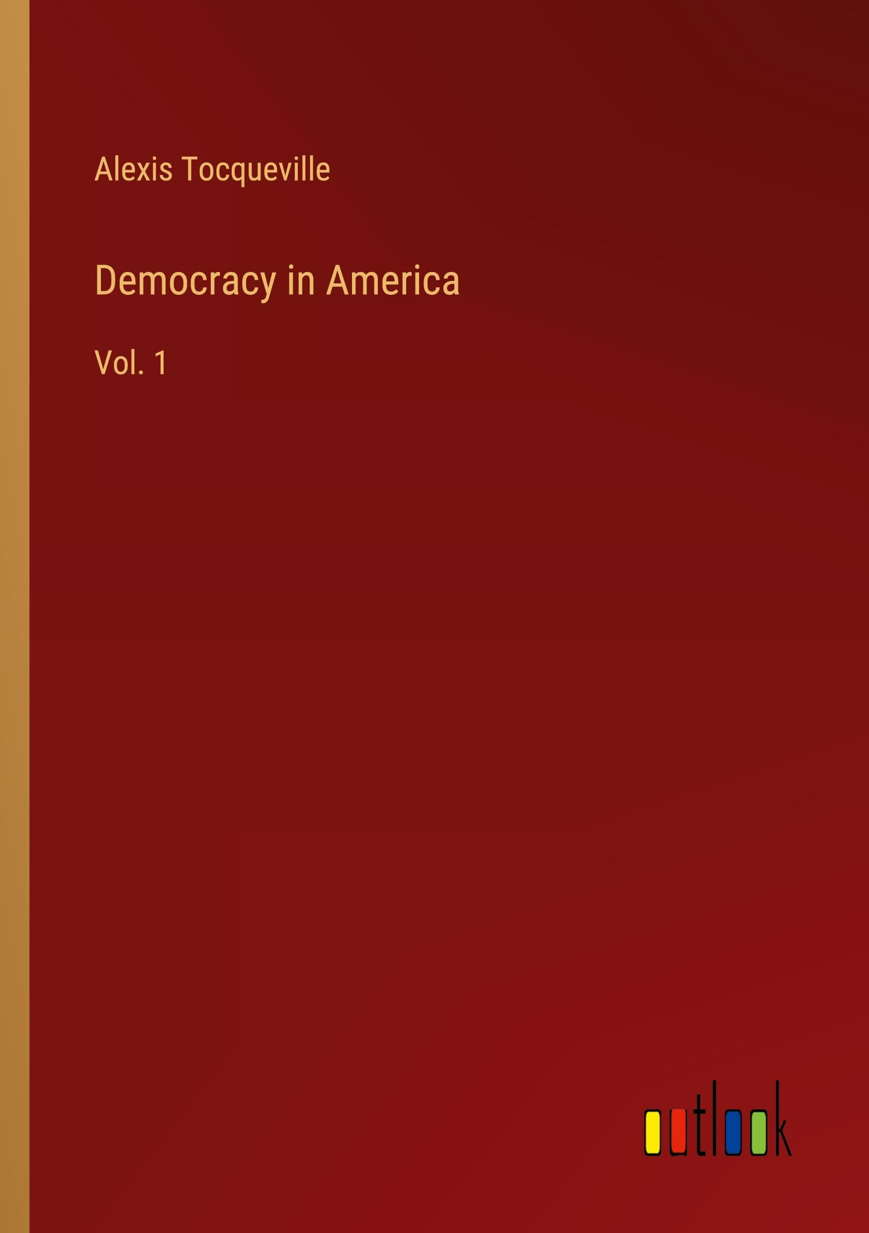 Democracy in America: Vol. 1