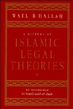 A History of Islamic Legal Theories: An Introduction to Sunni Usul al-fiqh