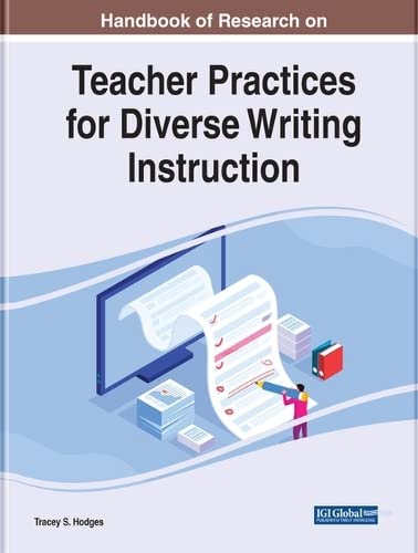 Handbook of Research on Teacher Practices for Diverse Writing Instruction (Advances in Higher Education and Professional Development)